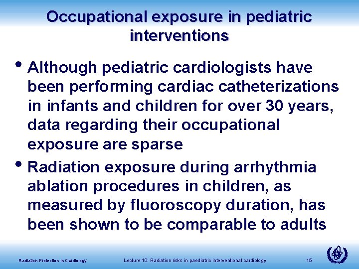 Occupational exposure in pediatric interventions • Although pediatric cardiologists have • been performing cardiac