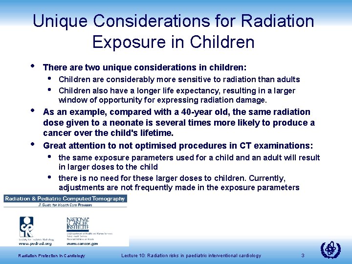 Unique Considerations for Radiation Exposure in Children • • • There are two unique