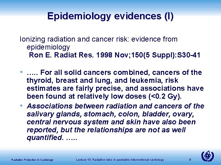 Epidemiology evidences (I) Ionizing radiation and cancer risk: evidence from epidemiology Ron E. Radiat