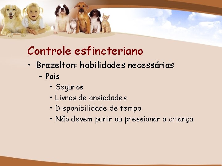 Controle esfincteriano • Brazelton: habilidades necessárias – Pais • Seguros • Livres de ansiedades