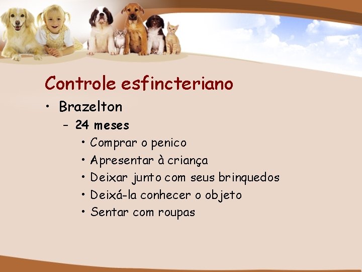 Controle esfincteriano • Brazelton – 24 meses • Comprar o penico • Apresentar à