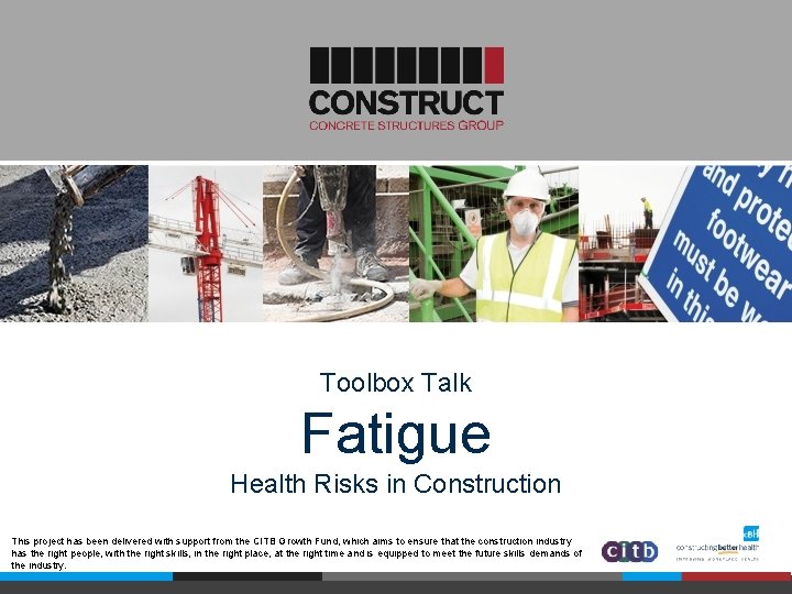 Toolbox Talk Fatigue Health Risks in Construction This project has been delivered with support