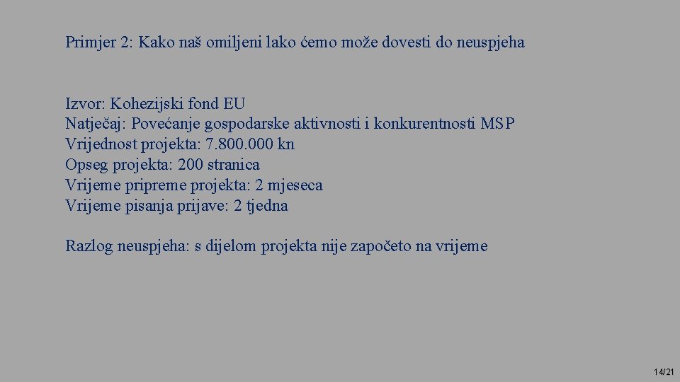 Primjer 2: Kako naš omiljeni lako ćemo može dovesti do neuspjeha Izvor: Kohezijski fond