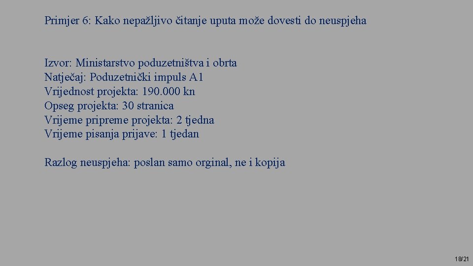 Primjer 6: Kako nepažljivo čitanje uputa može dovesti do neuspjeha Izvor: Ministarstvo poduzetništva i