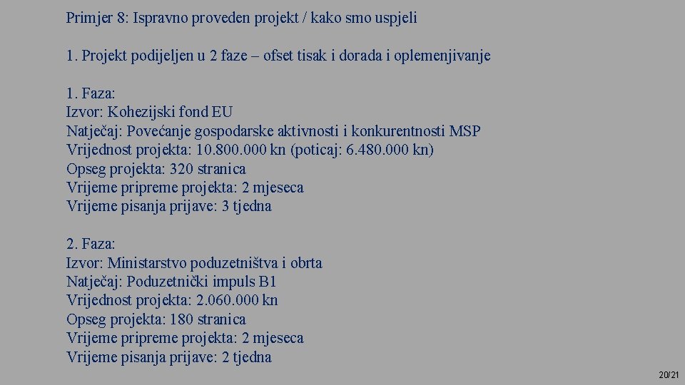 Primjer 8: Ispravno proveden projekt / kako smo uspjeli 1. Projekt podijeljen u 2
