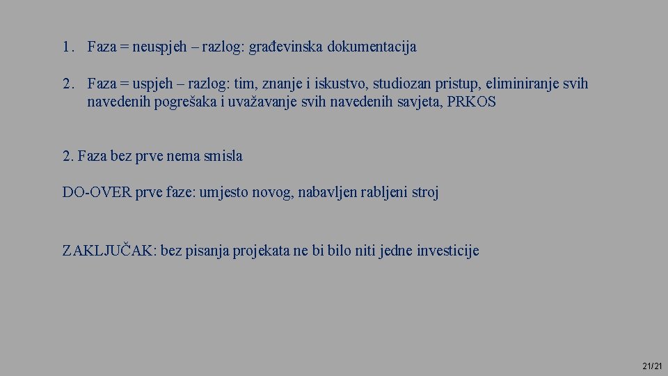 1. Faza = neuspjeh – razlog: građevinska dokumentacija 2. Faza = uspjeh – razlog: