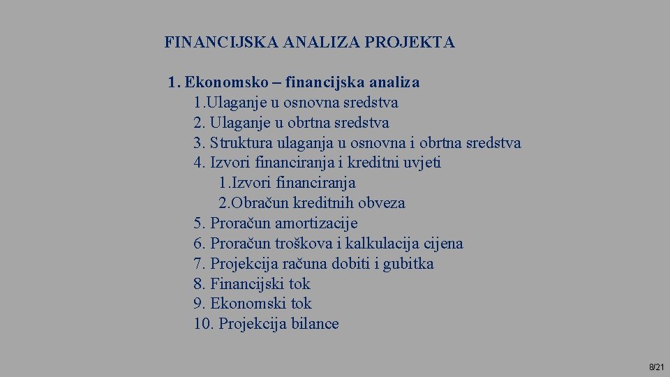 FINANCIJSKA ANALIZA PROJEKTA 1. Ekonomsko – financijska analiza 1. Ulaganje u osnovna sredstva 2.