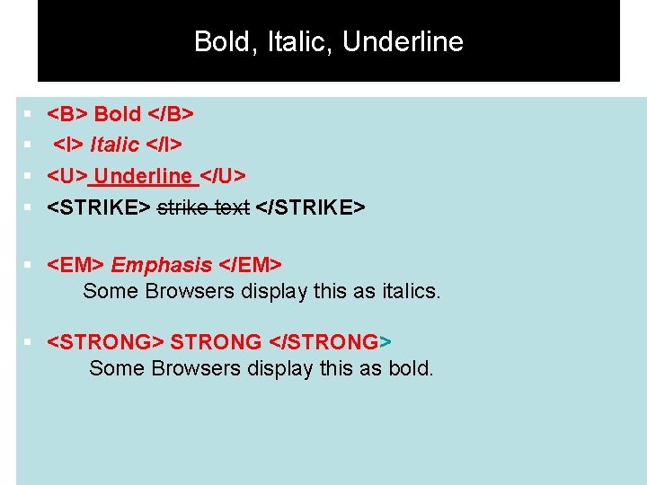 Bold, Italic, Underline § § <B> Bold </B> <I> Italic </I> <U> Underline </U>