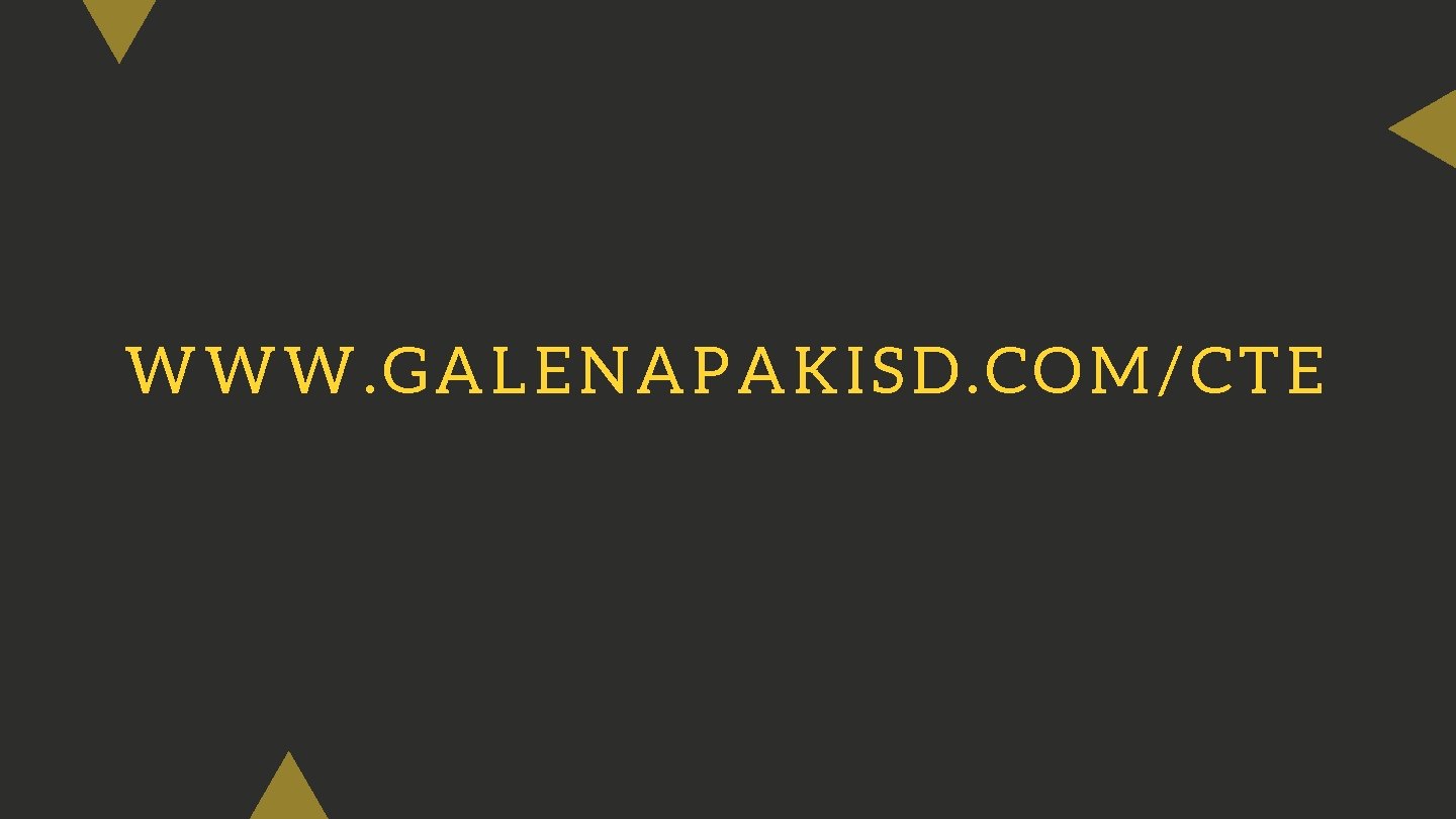 WWW. GALENAPAKISD. COM/CTE 