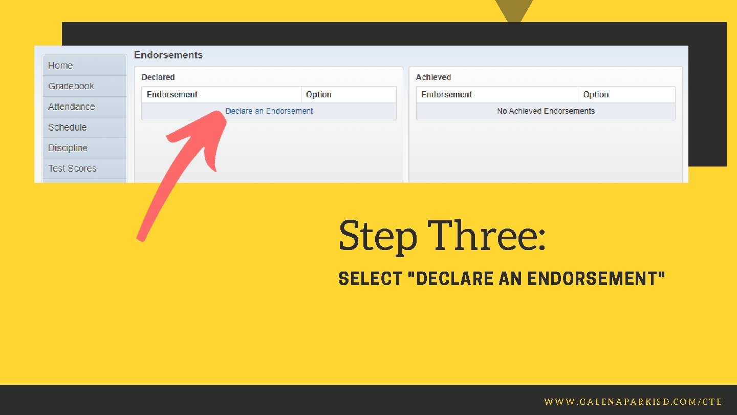 Step Three: SELECT "DECLARE AN ENDORSEMENT" WWW. GALENAPARKISD. COM/CTE 