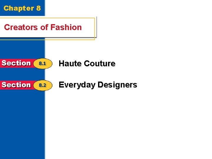 Chapter 8 Creators of Fashion Haute Couture Everyday Designers 1 