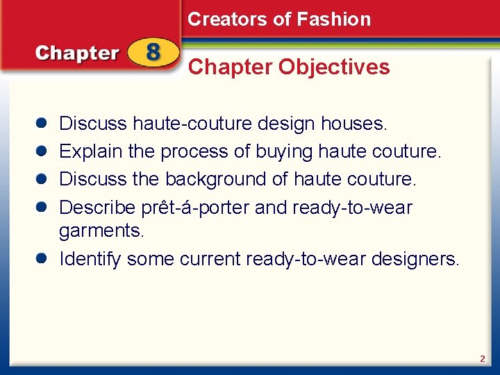 Creators of Fashion Chapter Objectives Discuss haute-couture design houses. Explain the process of buying