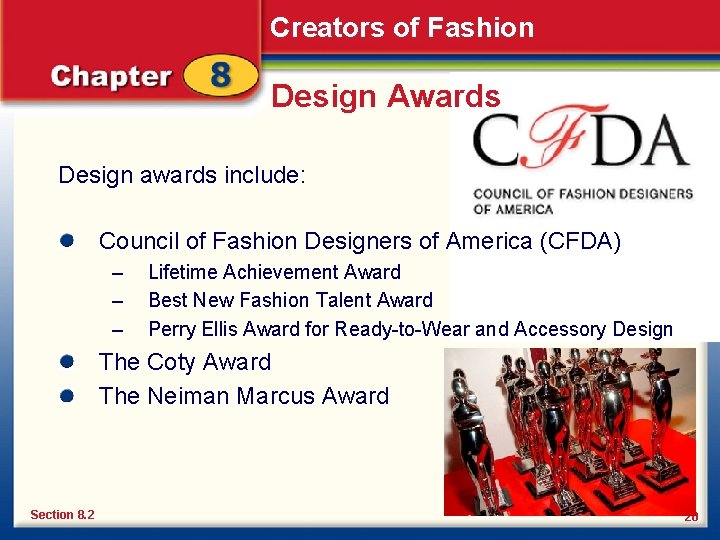 Creators of Fashion Design Awards Design awards include: Council of Fashion Designers of America