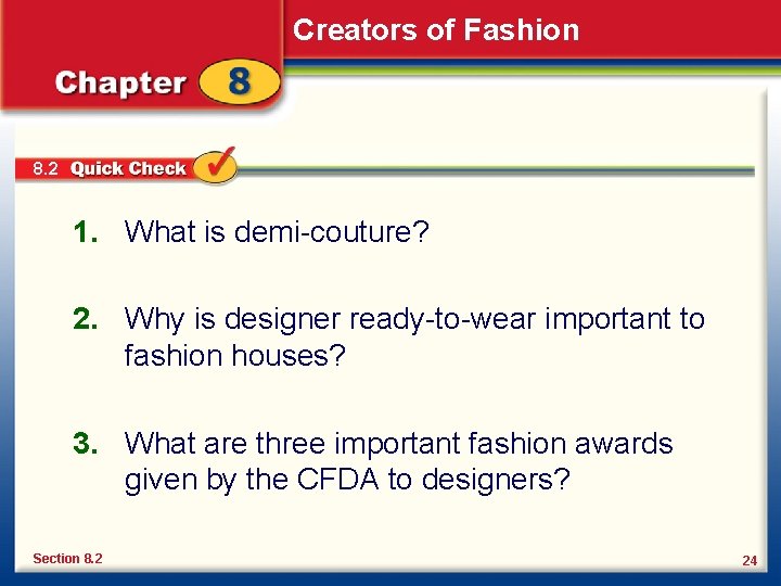 Creators of Fashion 8. 2 1. What is demi-couture? 2. Why is designer ready-to-wear