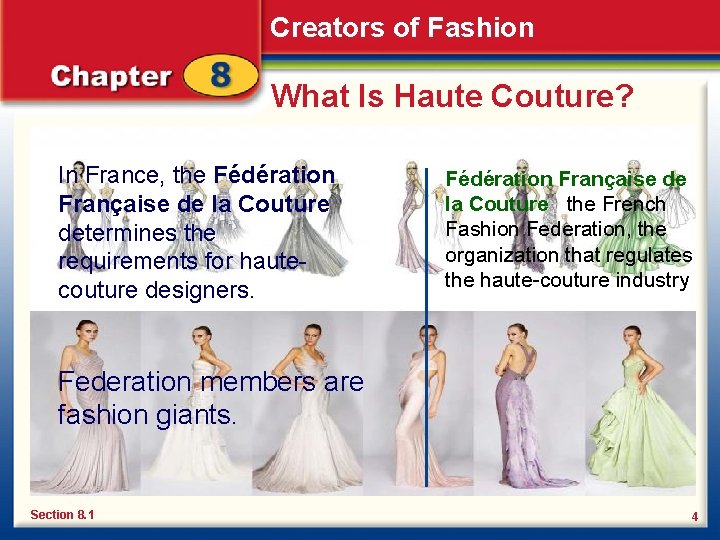 Creators of Fashion What Is Haute Couture? In France, the Fédération Française de la