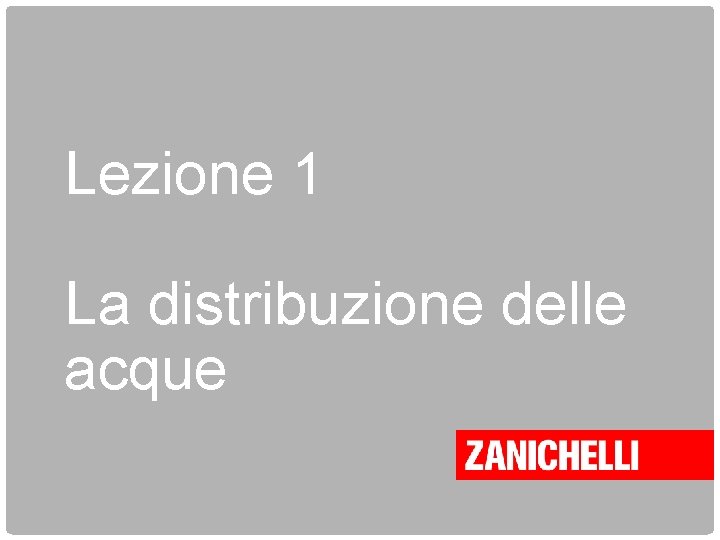 Lezione 1 La distribuzione delle acque 