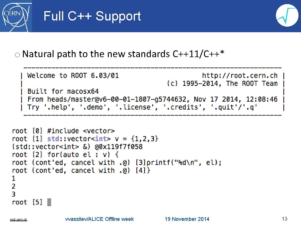 Full C++ Support o Natural path to the new standards C++11/C++* root. cern. ch