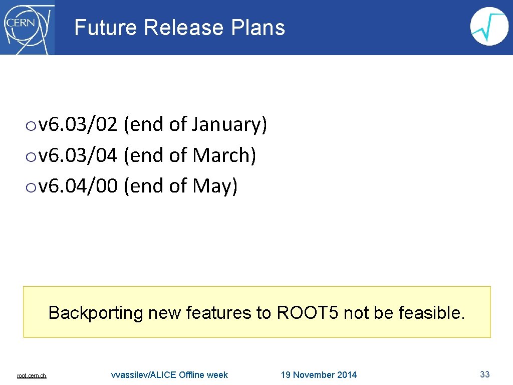 Future Release Plans ov 6. 03/02 (end of January) ov 6. 03/04 (end of