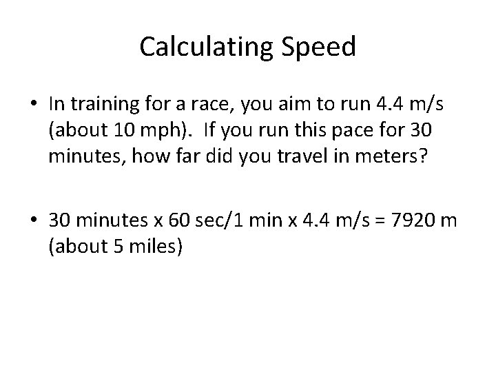 Calculating Speed • In training for a race, you aim to run 4. 4