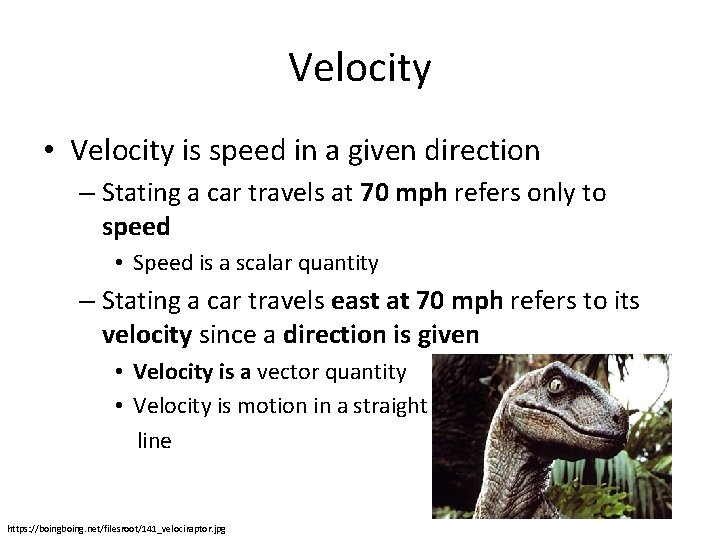 Velocity • Velocity is speed in a given direction – Stating a car travels