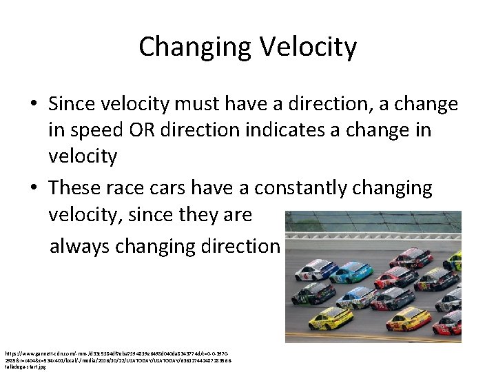 Changing Velocity • Since velocity must have a direction, a change in speed OR