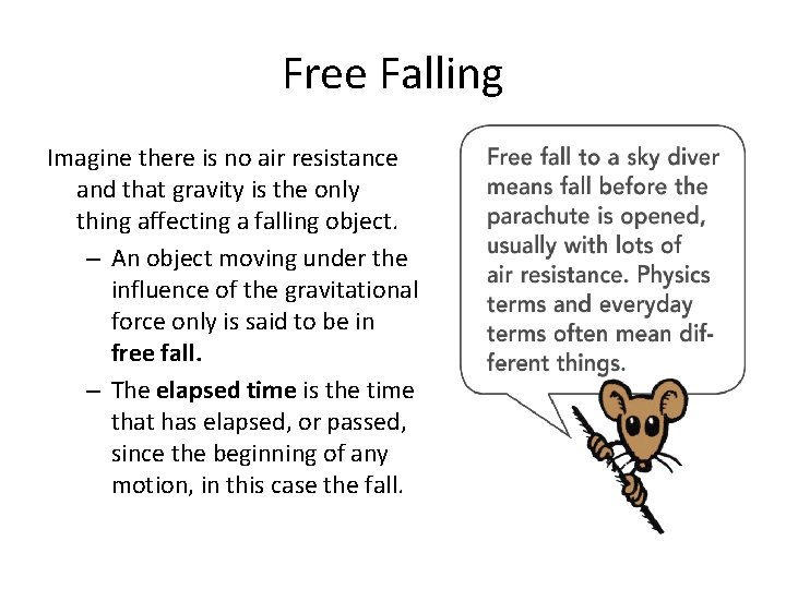 Free Falling Imagine there is no air resistance and that gravity is the only