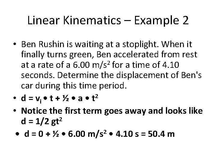 Linear Kinematics – Example 2 • Ben Rushin is waiting at a stoplight. When