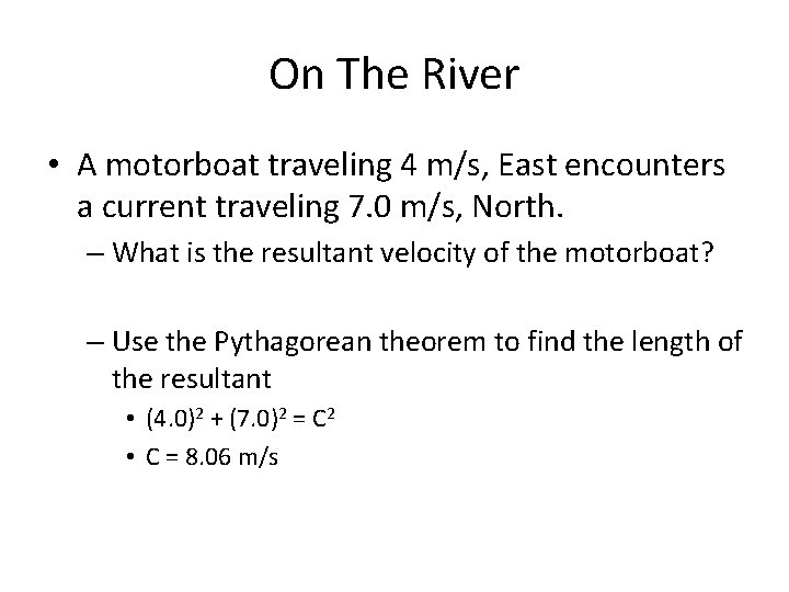 On The River • A motorboat traveling 4 m/s, East encounters a current traveling