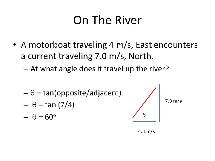 On The River • A motorboat traveling 4 m/s, East encounters a current traveling