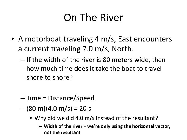 On The River • A motorboat traveling 4 m/s, East encounters a current traveling