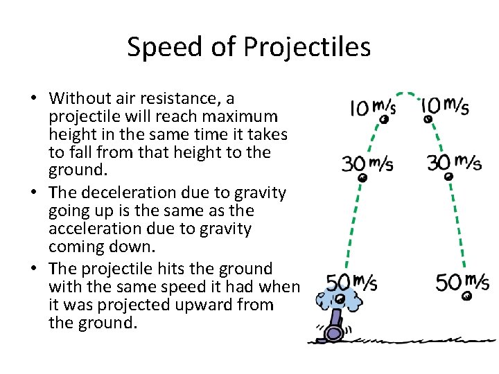 Speed of Projectiles • Without air resistance, a projectile will reach maximum height in