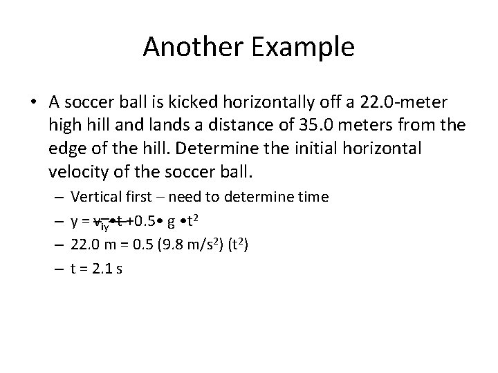 Another Example • A soccer ball is kicked horizontally off a 22. 0 -meter