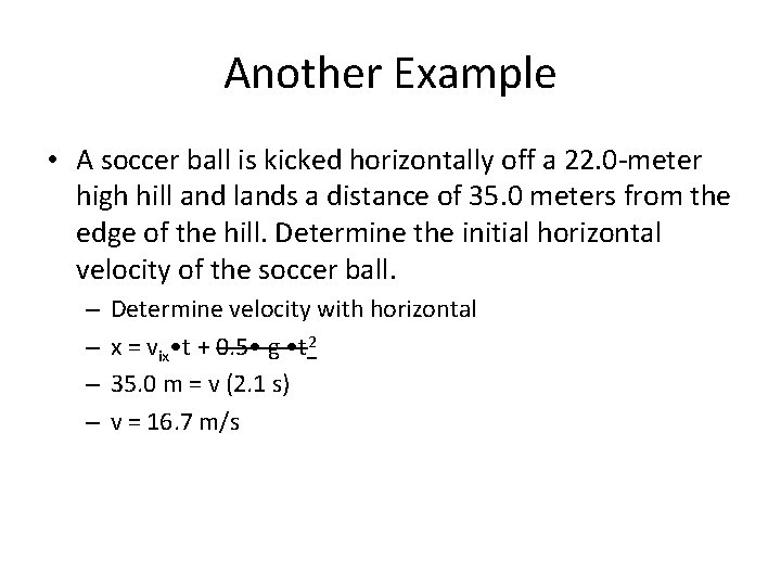 Another Example • A soccer ball is kicked horizontally off a 22. 0 -meter