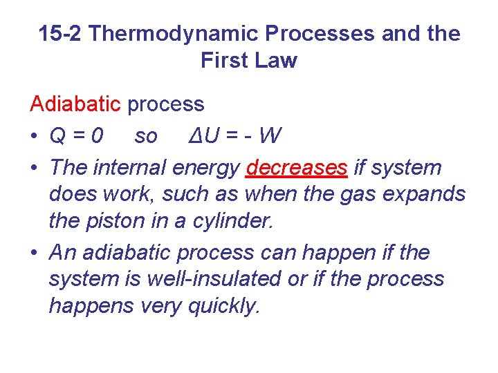 15 -2 Thermodynamic Processes and the First Law Adiabatic process • Q = 0
