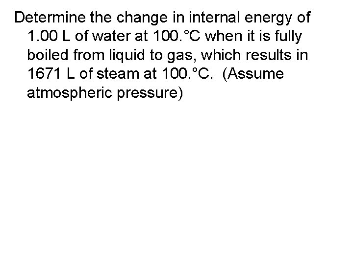 Determine the change in internal energy of 1. 00 L of water at 100.