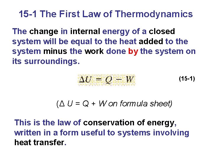 15 -1 The First Law of Thermodynamics The change in internal energy of a