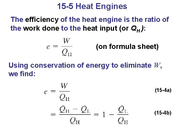 15 -5 Heat Engines The efficiency of the heat engine is the ratio of