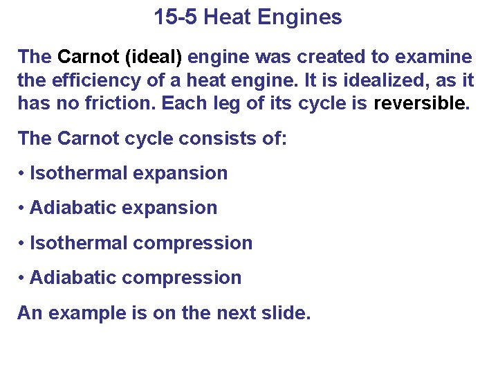 15 -5 Heat Engines The Carnot (ideal) engine was created to examine the efficiency
