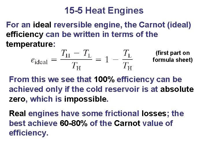 15 -5 Heat Engines For an ideal reversible engine, the Carnot (ideal) efficiency can