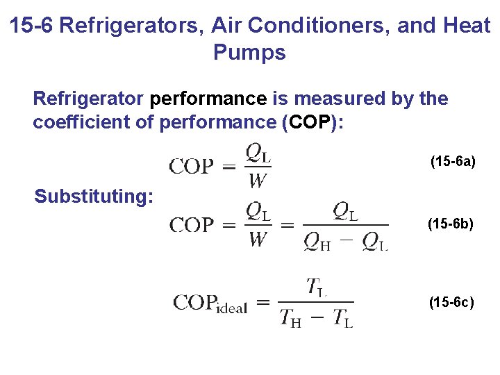 15 -6 Refrigerators, Air Conditioners, and Heat Pumps Refrigerator performance is measured by the