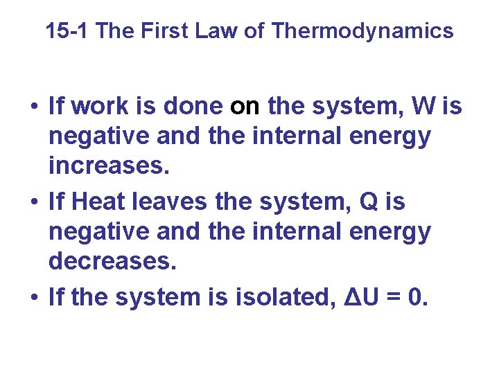 15 -1 The First Law of Thermodynamics • If work is done on the