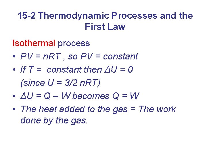 15 -2 Thermodynamic Processes and the First Law Isothermal process • PV = n.