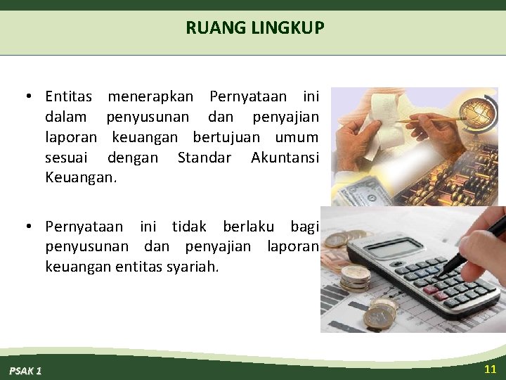 RUANG LINGKUP • Entitas menerapkan Pernyataan ini dalam penyusunan dan penyajian laporan keuangan bertujuan