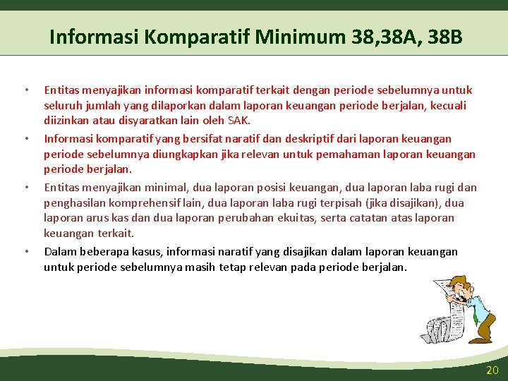 Informasi Komparatif Minimum 38, 38 A, 38 B • • Entitas menyajikan informasi komparatif