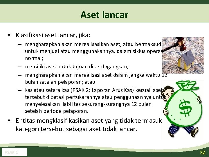 Aset lancar • Klasifikasi aset lancar, jika: – mengharapkan akan merealisasikan aset, atau bermaksud