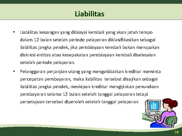 Liabilitas • Liabilitas keuangan yang dibiayai kembali yang akan jatuh tempo dalam 12 bulan