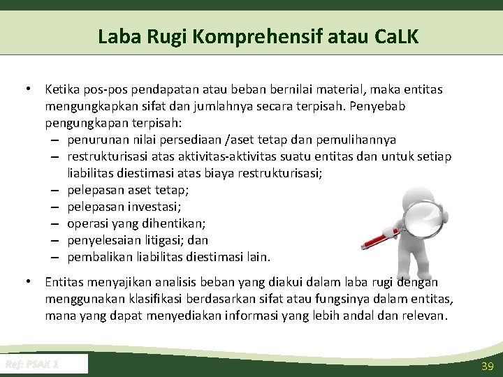 Laba Rugi Komprehensif atau Ca. LK • Ketika pos-pos pendapatan atau beban bernilai material,