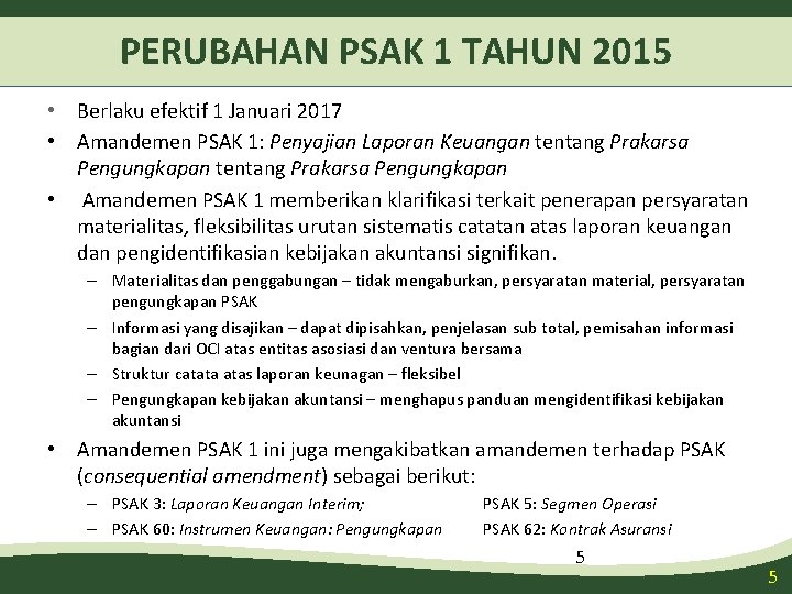 PERUBAHAN PSAK 1 TAHUN 2015 • Berlaku efektif 1 Januari 2017 • Amandemen PSAK