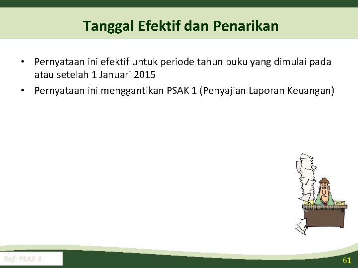 Tanggal Efektif dan Penarikan • Pernyataan ini efektif untuk periode tahun buku yang dimulai