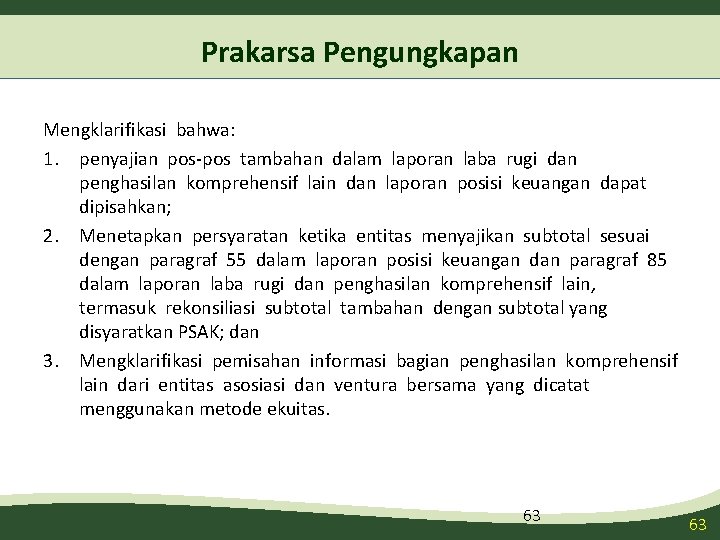 Prakarsa Pengungkapan Mengklarifikasi bahwa: 1. penyajian pos-pos tambahan dalam laporan laba rugi dan penghasilan